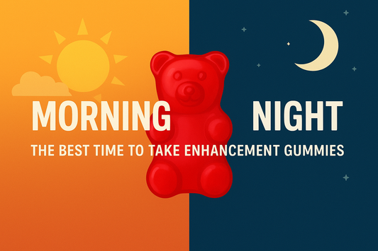Morning vs Night: When to Take Enhancement Gummies